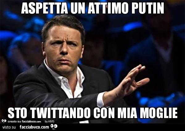 Aspetta un attimo putin sto twittando con mia moglie