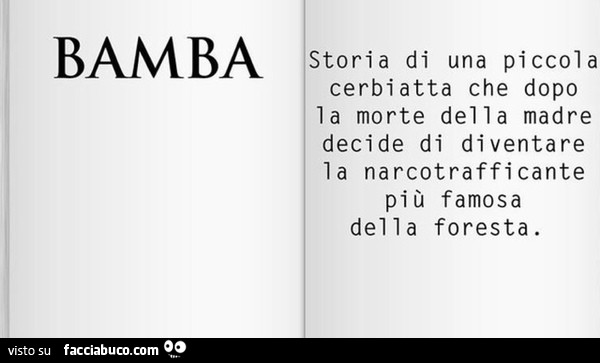 Bamba. Storia di una piccola cerbiatta che dopo la morte della madre decide di diventare la narcotrafficante più famosa della foresta