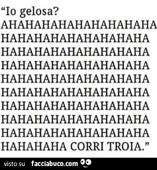 Io gelosa? Ahahahahahahahah corri troia
