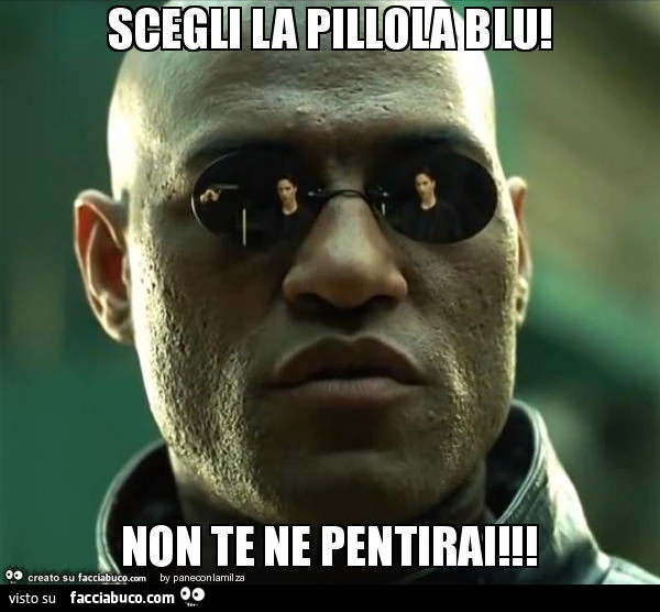 Scegli la pillola blu! Non te ne pentirai