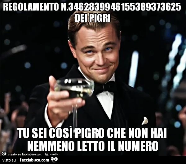 Regolamento n.3462839946155389373625 dei pigri tu sei così pigro che non hai nemmeno letto il numero