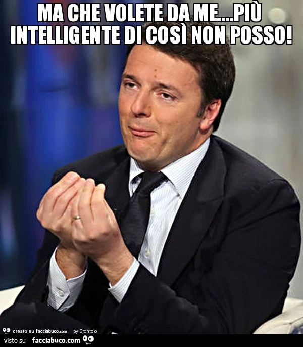 Ma che volete da me&hellip;più intelligente di così non posso