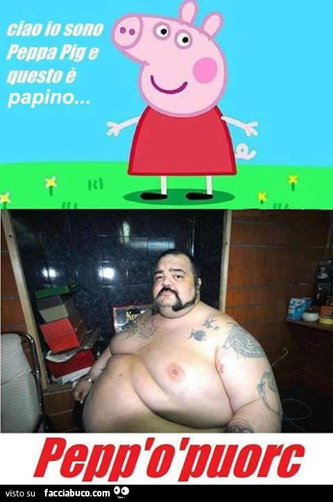 Ciao, io sono Peppa Pig e questo è mio papà. Pepp o' puorc