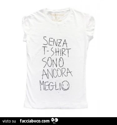 Maglietta: senza t-shirt sono ancora meglio