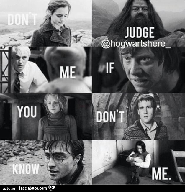 Don't judge me if you don't know me