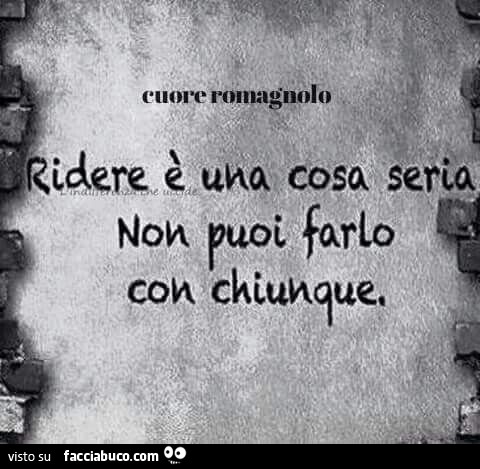 Ridere è una cosa seria, non puoi farlo con chiunque