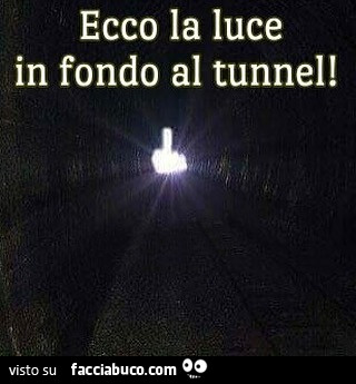 Ecco la luce in fondo al tunnel