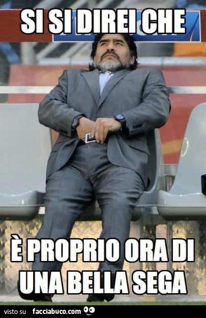 Si si direi che è proprio ora di una bella sega