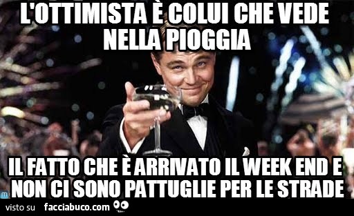 L Ottimista E Colui Che Vede Nella Pioggia Il Fatto Che E Arrivato Il Week End Facciabuco Com