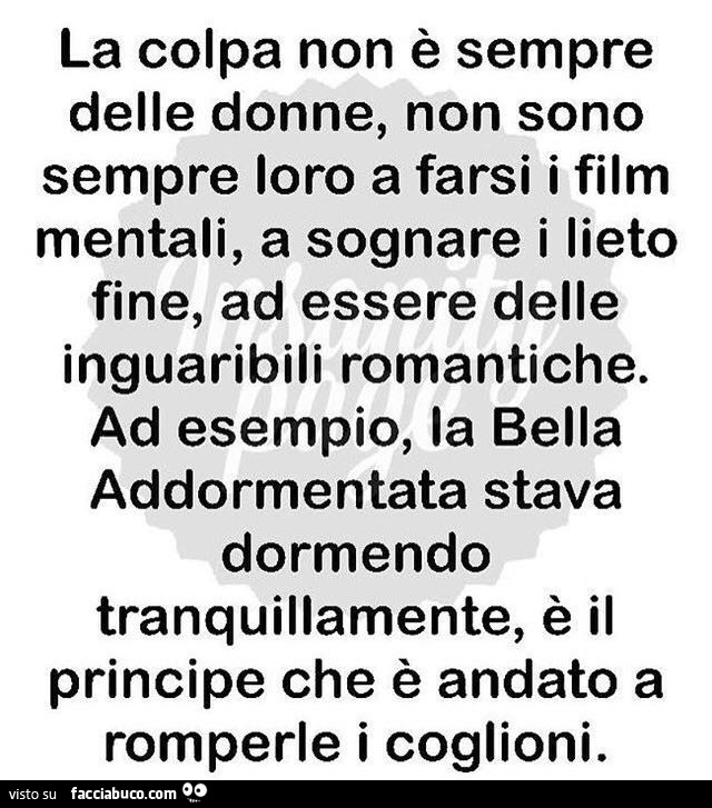 La colpa non è sempre delle donne, non sono sempre loro a farsi i film mentali, a sognare il lieto fine, ad essere delle inguaribili romantiche