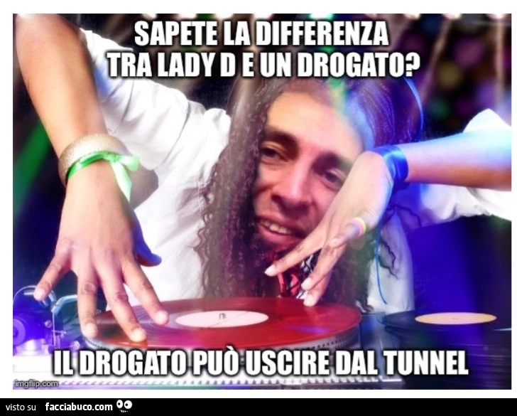 Sapete la differenza tra Lady D e un drogato? Il drogato può uscire dal tunnel