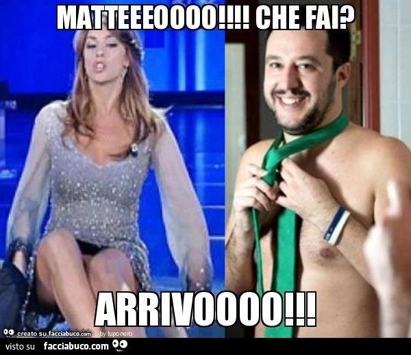 Matteeeoooo! Che fai? Arrivoooo