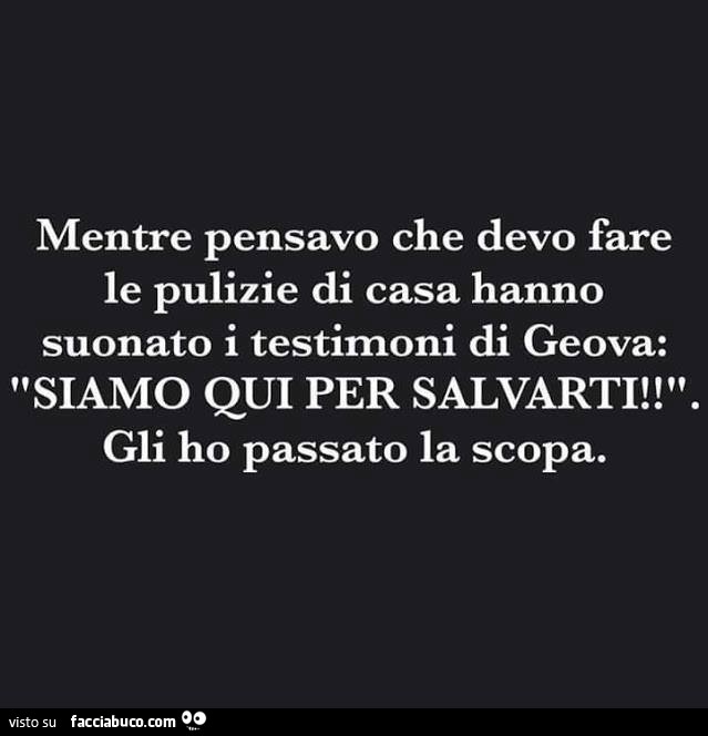 Mentre pensavo che devo fare le pulizie di casa hanno suonato i ... Come fare le pulizie di casa