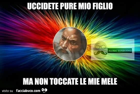 Uccidete pure mio figlio, ma non toccate le mie mele