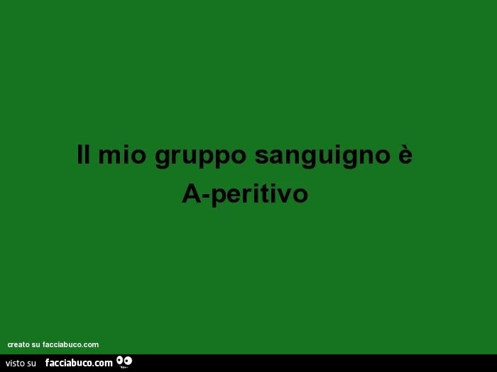 Il mio gruppo sanguigno è a-peritivo