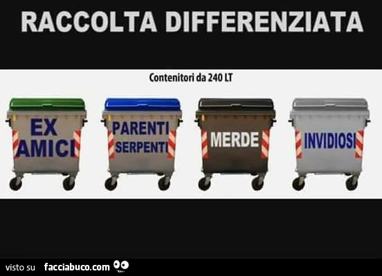 Raccolta differenziata: ex amici, parenti serpente, merde, invidiosi