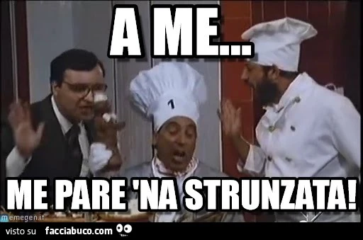 A me&hellip; me pare na strunzata