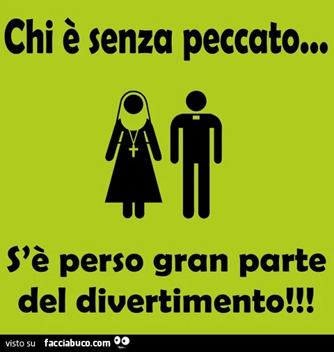 Chi è senza peccato&hellip; s'è perso gran parte del divertimento