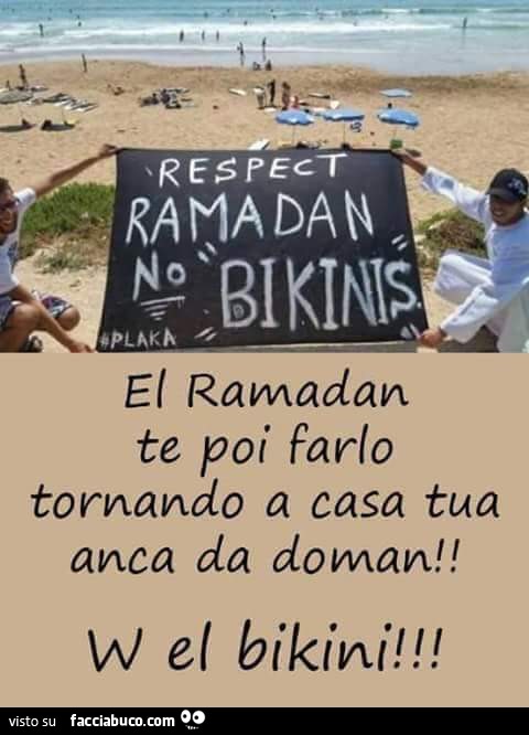 Respect Ramadan. No Bikini. El Ramadan te poi farlo tornando a casa tua anca da doman! W el bikini