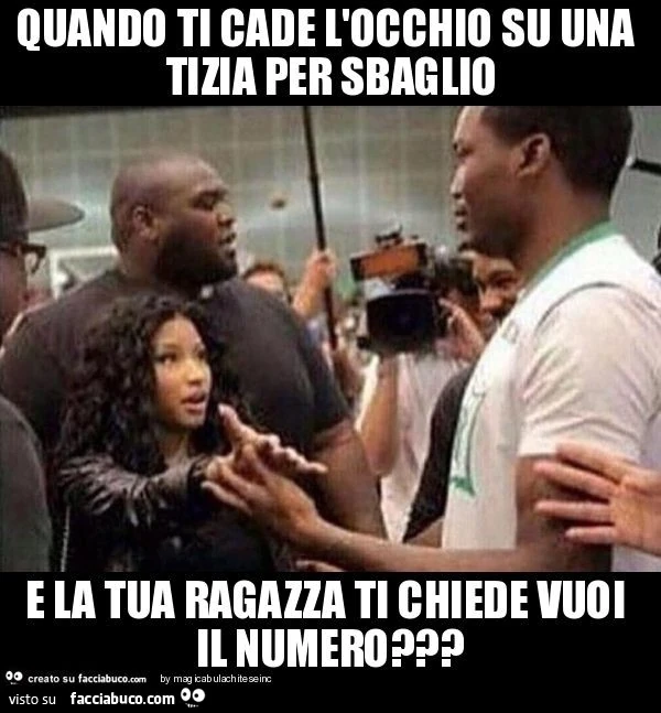 Quando ti cade l'occhio su una tizia per sbaglio e la tua ragazza ti chiede vuoi il numero?