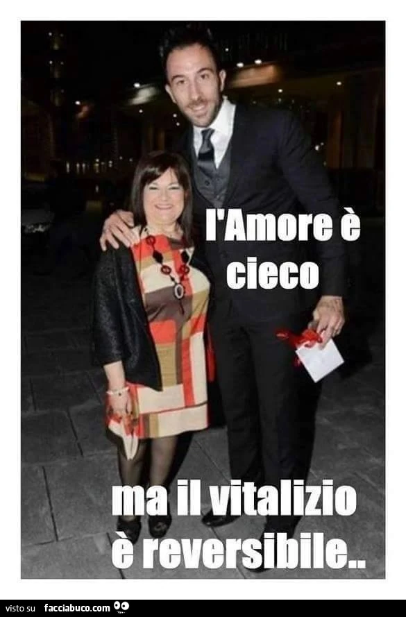 L'amore è cieco, ma il vitalizio è reversibile