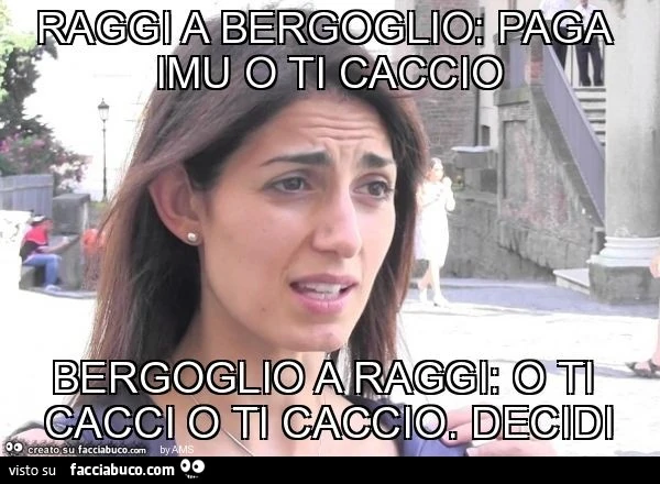 Raggi a bergoglio: paga imu o ti caccio bergoglio a raggi: o ti cacci o ti caccio. Decidi