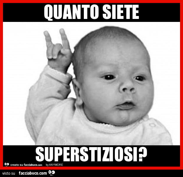 Quanto siete superstiziosi?