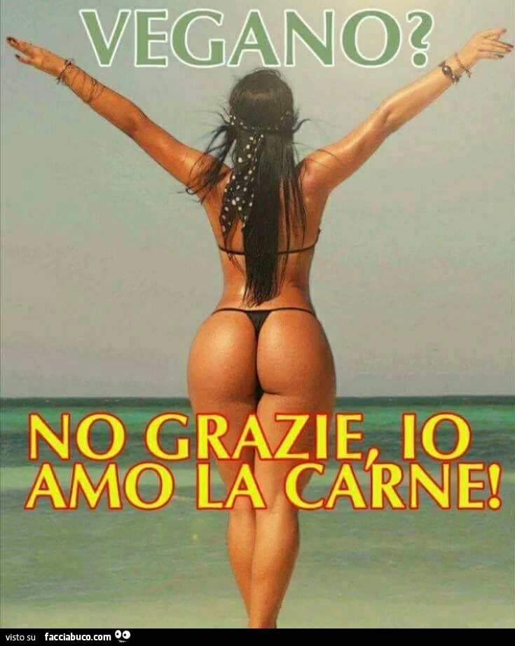Vegano? No grazie, io amo la carne