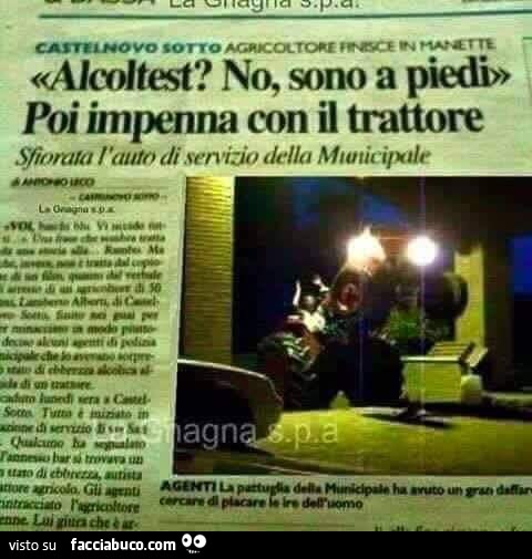 Alcoltest? No, sono a piedi. Poi impenna con il trattore