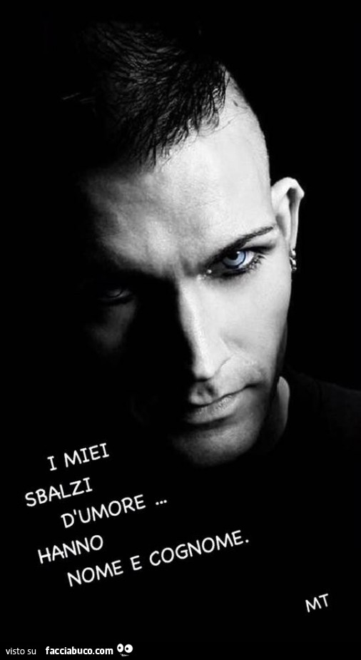 I miei sbalzi d'umore hanno nome e cognome