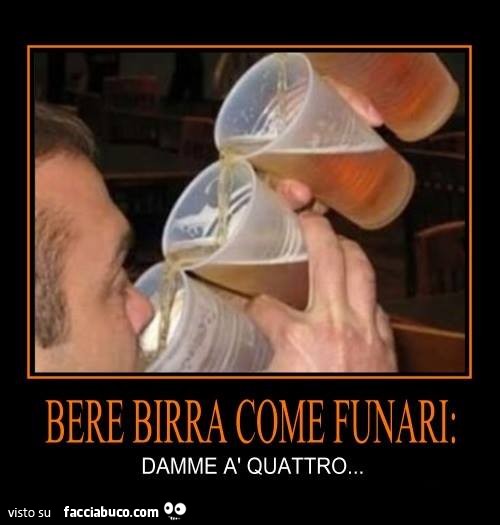 Bere birra come Funari: damme a quattro