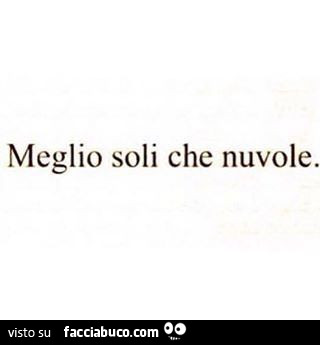 Meglio soli che nuvole