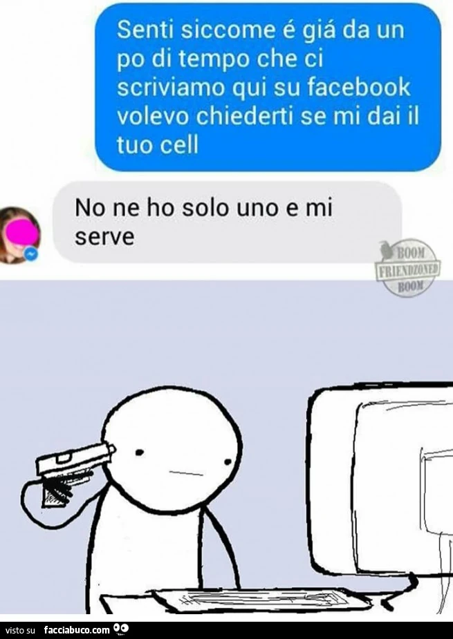 Senti siccome è già da un po' di tempo che ci scriviamo qui su facebook, volevo chiederti se mi dai il tuo cell. No ne ho solo uno e mi serve