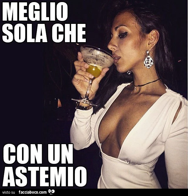 Meglio sola che con un astemio