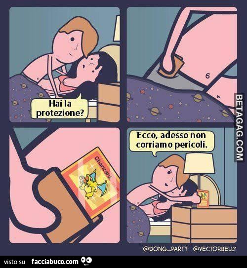 Hai la protezione? Ecco, adesso non corriamo pericoli