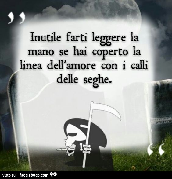 Inutile farti leggere la mano se hai coperto la linea dell'amore con i calli delle seghe