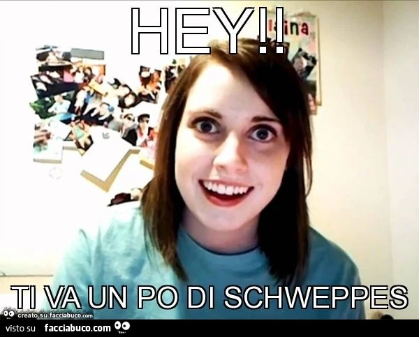 Hey! Ti va un po di schweppes