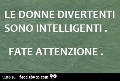 Le donne divertenti sono intelligenti. Fate attenzione