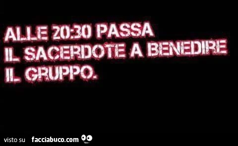 Alle 20:30 passa il sacerdote a benedire il gruppo