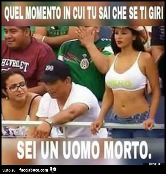 Quel momento in cui tu sai che se ti giri sei un uomo morto