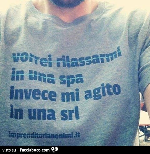 Vorrei rilassarmi in una SPA invece mi agito in una SRL