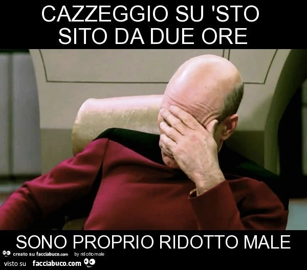 Cazzeggio su 'sto sito da due ore sono proprio ridotto male