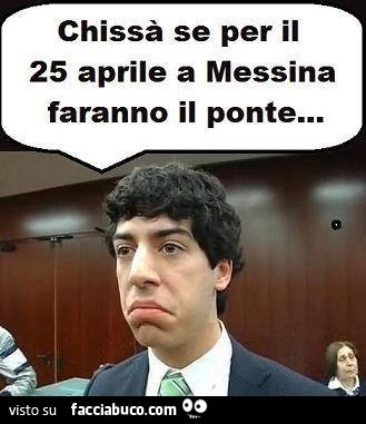 Chissà se per il 25 Aprile a Messina faranno il ponte