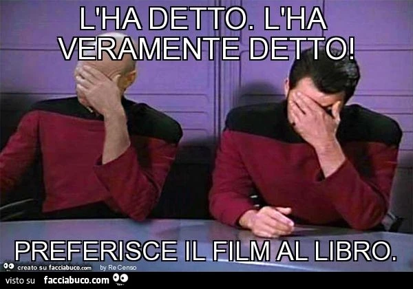 L'ha detto. L'ha veramente detto! Preferisce il film al libro