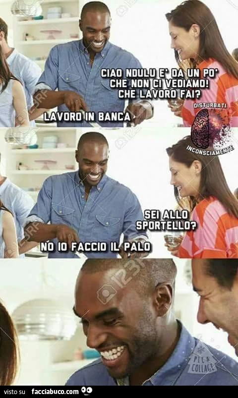 Ciao Ndulu è da un po' che non ci vediamo! Che lavoro fai? Lavoro in banca. Sei allo sportello? No, io faccio il palo